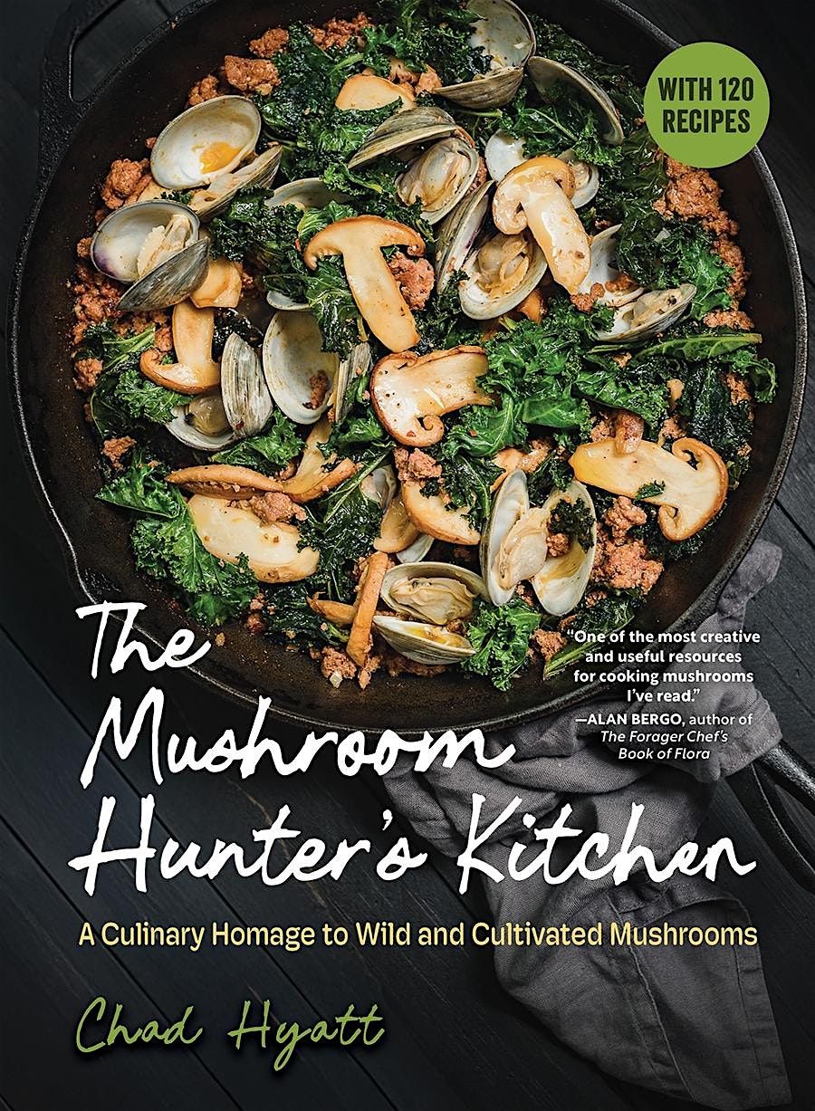 Demo & Tasting with Chad Hyatt: The Mushroom Hunter's Kitchen, 3 October | Event in San Francisco | AllEvents