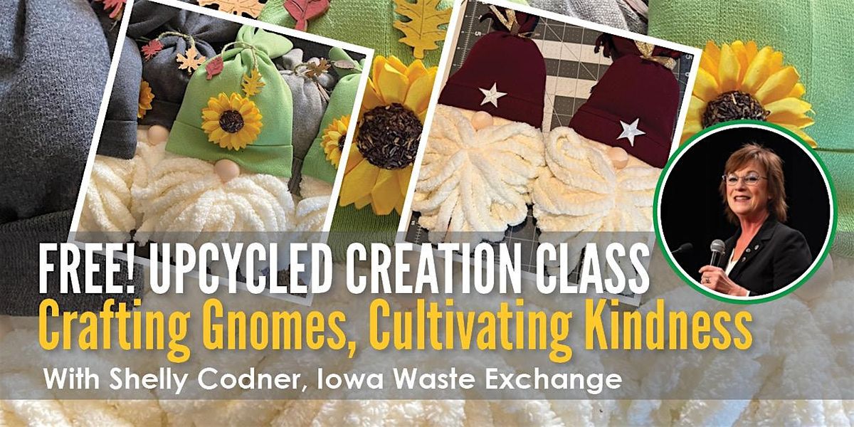 Crafting Gnomes, Cultivating Kindness: An Upcycled Creation Class, 5 August | Event in Ames | AllEvents