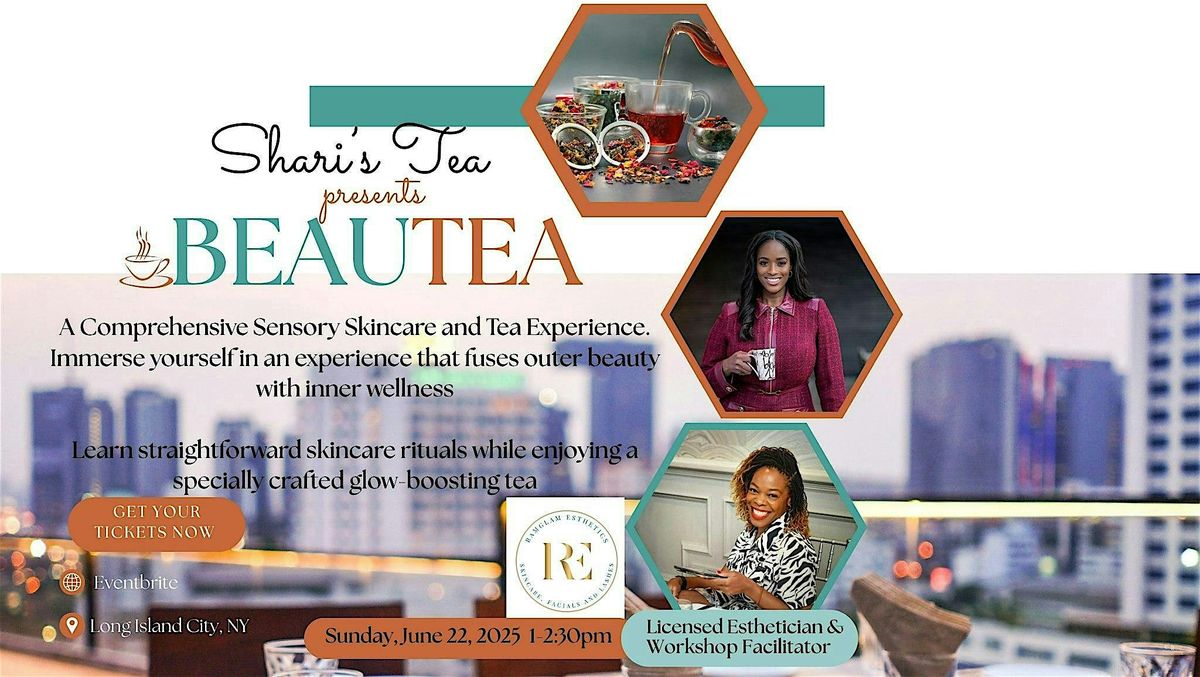 BeauTEA: An Herbal Tea & Skin Care Experience, 22 June | Event in Queens | AllEvents