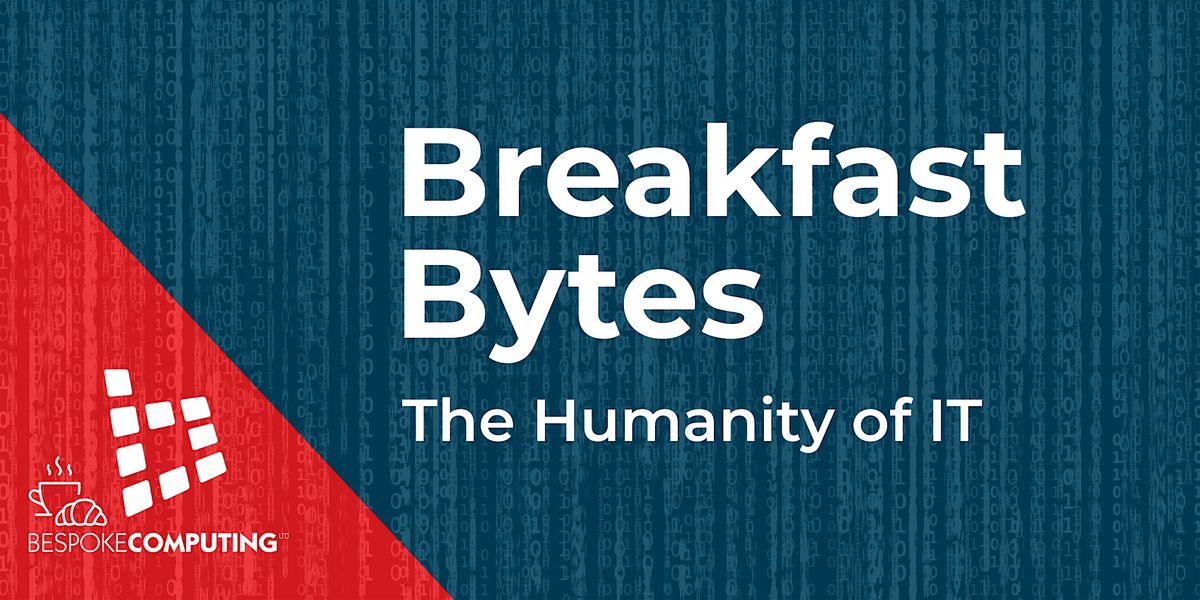 Breakfast Bytes - The Humanity of IT, 24 February | Event in Wellington | AllEvents