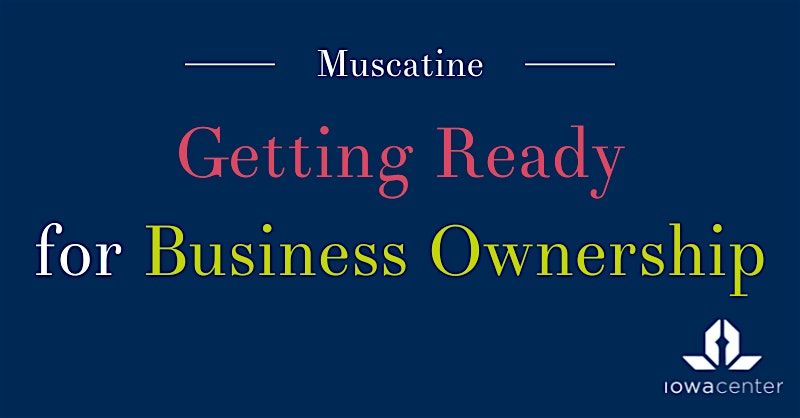 Getting Ready for Business Ownership: Muscatine, 21 January | Event in Muscatine | AllEvents