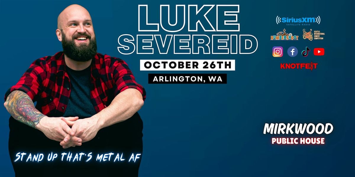 LUKE SEVEREID in Arlington, WA / "Stand UP that's Metal AF", 26 October | Event in Arlington | AllEvents