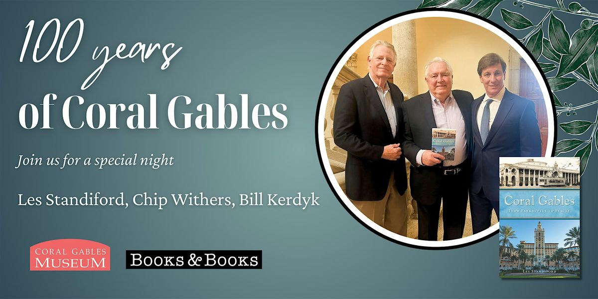 100 Years of Coral Gables with Les Standiford, Chip Withers,  & Bill Kerdyk, 3 October | Event in Coral Gables