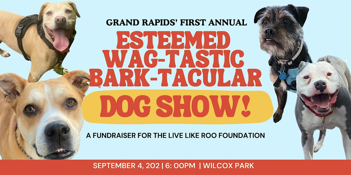 Grand Rapids' First Annual Esteemed Wag-Tastic Bark-Tacular Dog Show, 4 September | Event in Grand Rapids