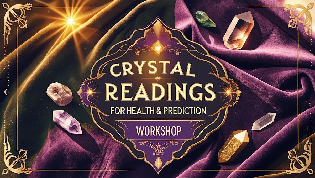 Crystal Readings for Health and Prediction, 19 July | Event in Coventry | AllEvents