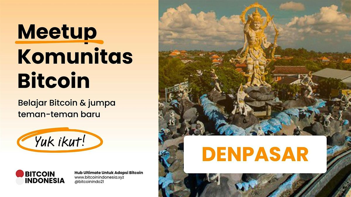 Bitcoin Indonesia Community Meetup Denpasar 18 Juli 2025, 18 July | Event in Kec. Denpasar Bar. | AllEvents