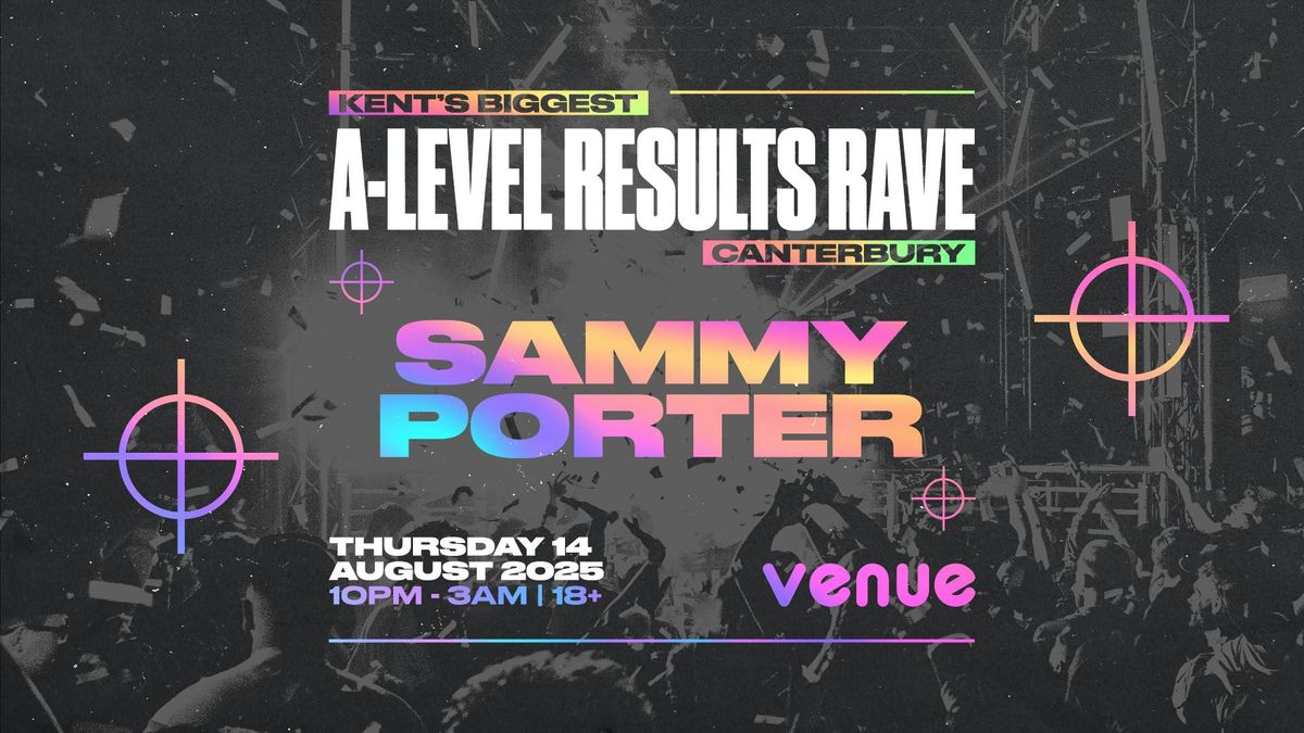 KENT'S BIGGEST A-LEVEL RESULTS RAVE - SAMMY PORTER [LOVEJUICE], 14 August | Event in Canterbury | AllEvents