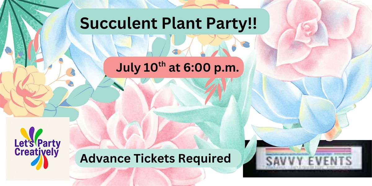Succulent Plant Party -Assorted Themes, 10 July | Event in Roanoke | AllEvents