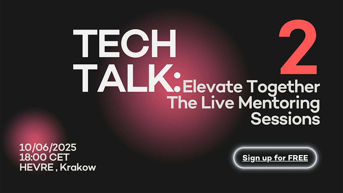 Tech Talk: Elevate Together - The Live Mentoring Sessions 2, 10 June | Event in Kraków | AllEvents