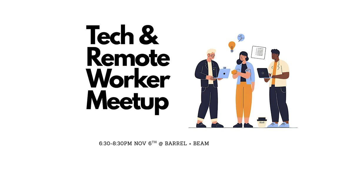 Tech & Remote Worker Meetup. November 6th 6:30-8:30pm at Barrel & Beam, 6 November | Event in Marquette