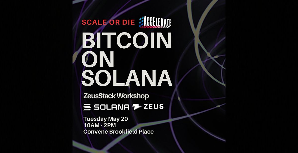 Scale or Die: Build Bitcoin dApps on Solana w/ Zeus Network | Event in New York | AllEvents