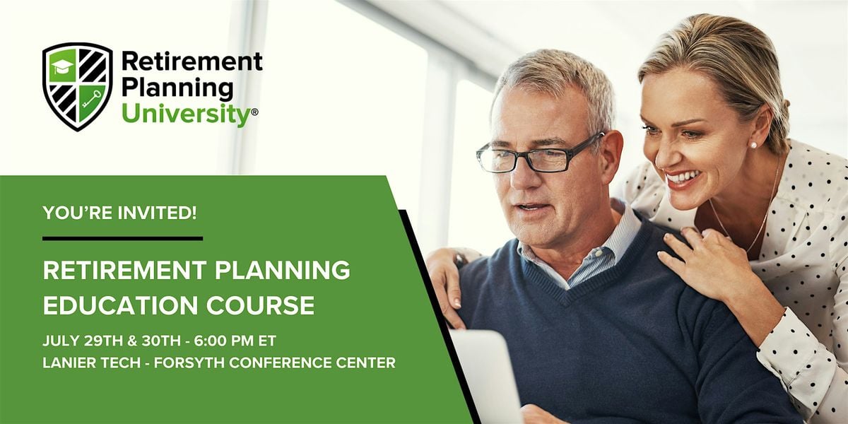 Retirement Planning University - Lanier Tech Forsyth - July 29 & 30, 2025, 29 July | Event in Cumming