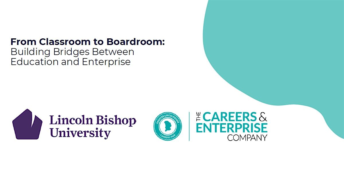 Classroom to Boardroom: Building Bridges Between Education and Enterprise, 9 December | Event in Lincoln | AllEvents