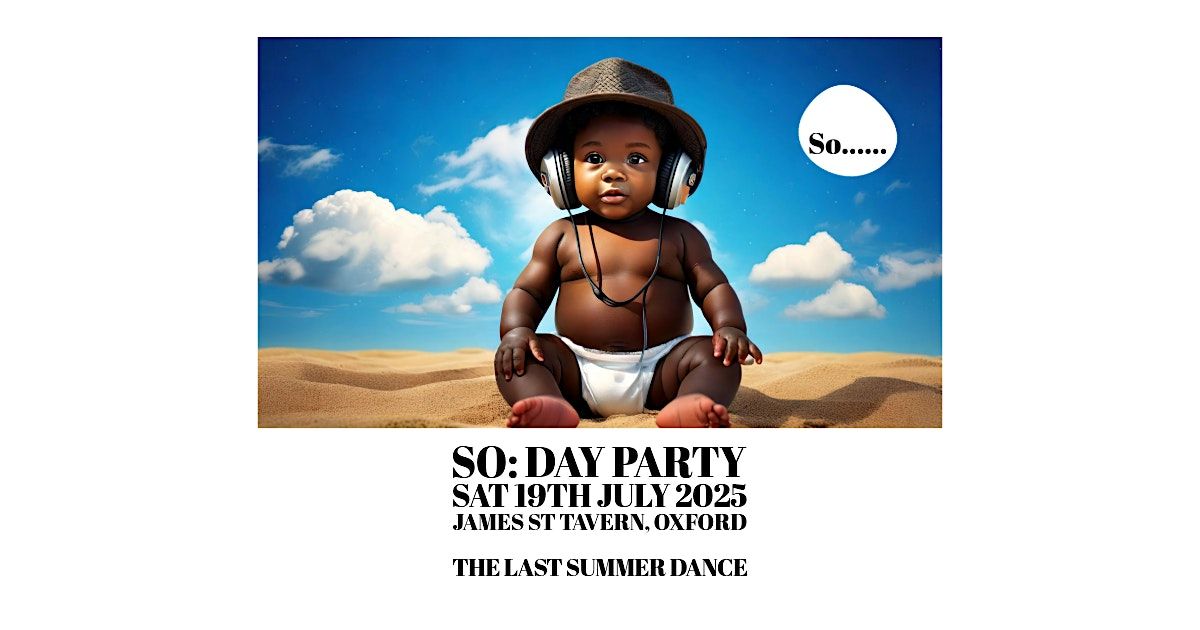 So...... Day Party: Our Last Summer Dance, 19 July | Event in Oxford | AllEvents