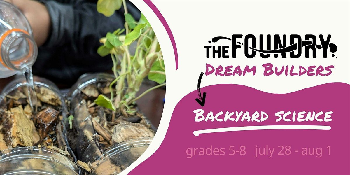 Dream Builders Week 4: Backyard Science, 28 July | Event in Buffalo | AllEvents