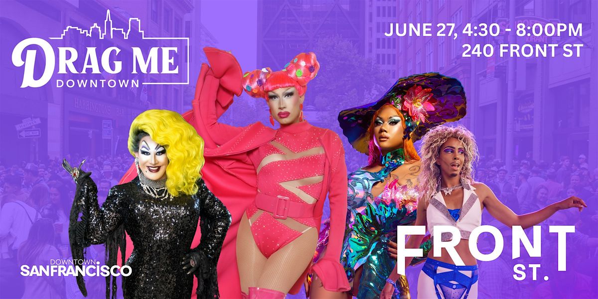 Drag Me to Front St | San Francisco Pride Block Party, 27 June | Event in San Francisco | AllEvents