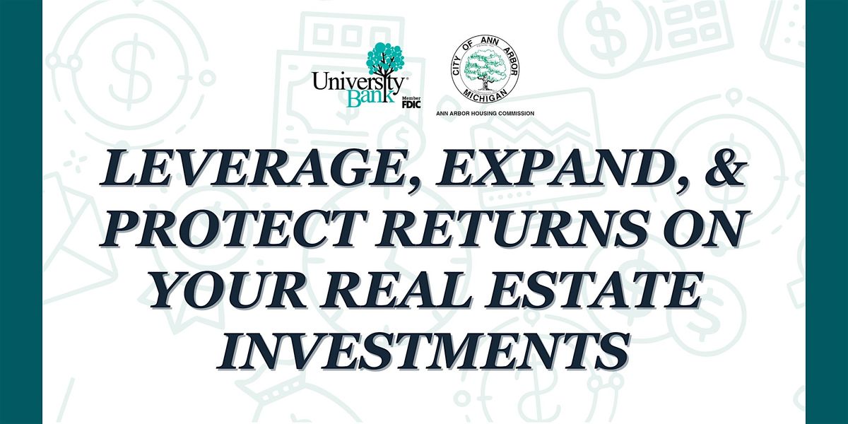 Leverage, Expand, & Protect Returns on Your  Real Estate Investments, 26 June | Event in Ann Arbor | AllEvents