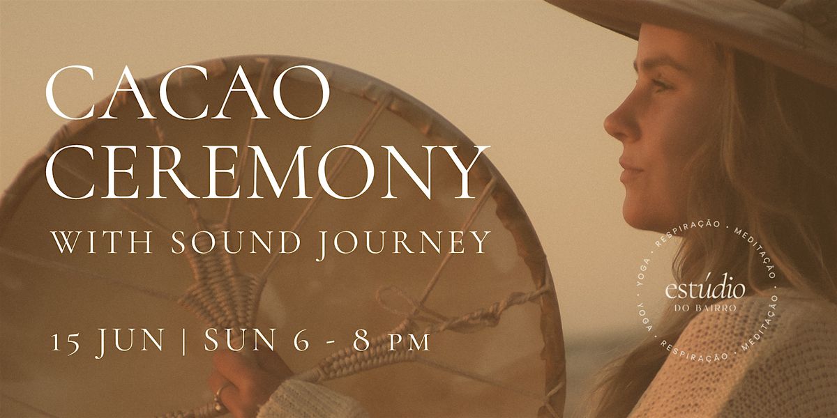 CACAO CEREMONY with sound journey ~ LISBON, 15 June | Event in Lisboa | AllEvents