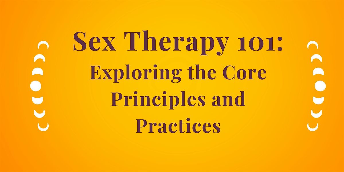 Sex Therapy 101: Exploring the Core Principles and Practices, 23 May | Online Event | AllEvents