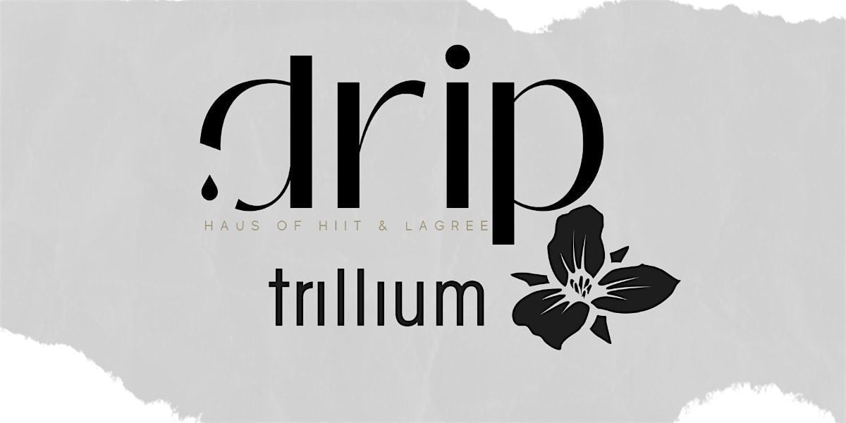 Drip x Trillium, 20 July | Event in Canton | AllEvents