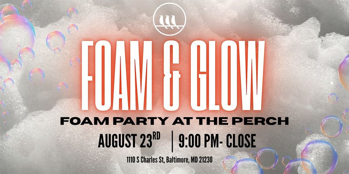Foam & Glow at The Perch, 23 August | Event in Baltimore | AllEvents