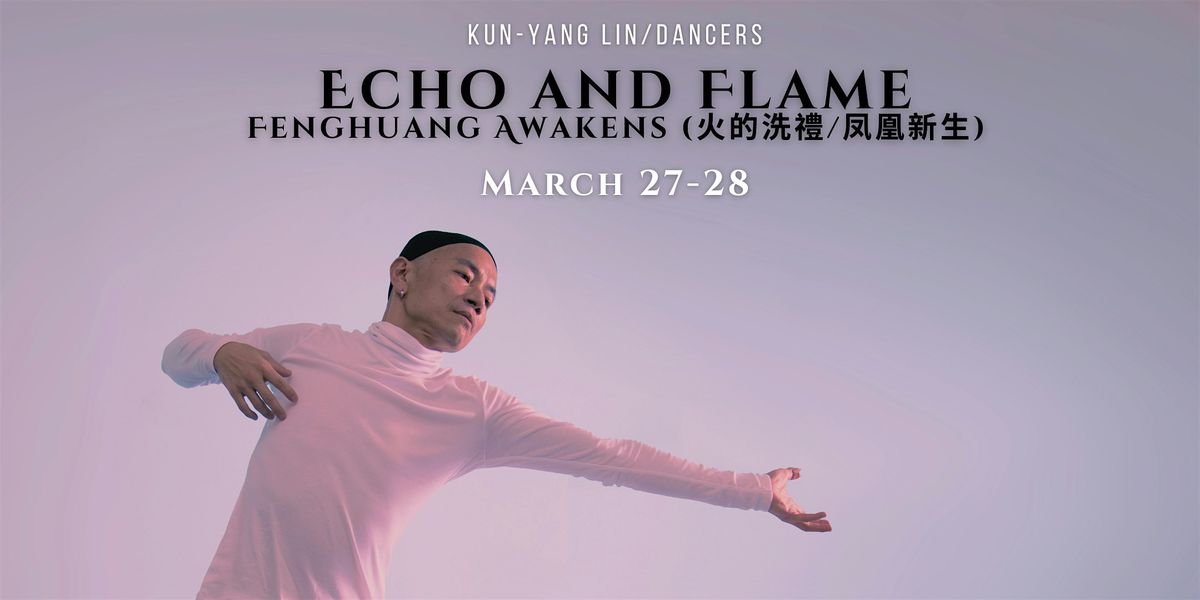 Echo & Flame, Fenghuang Awakens: Friday, March 27 @7:30PM, 27 March | Event in Philadelphia | AllEvents