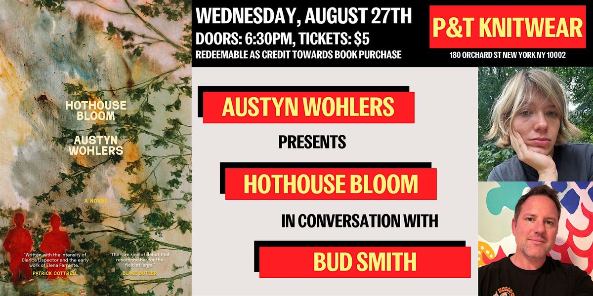 Austyn Wohlers presents Hothouse Bloom, featuring Bud Smith, 27 August | Event in New York | AllEvents