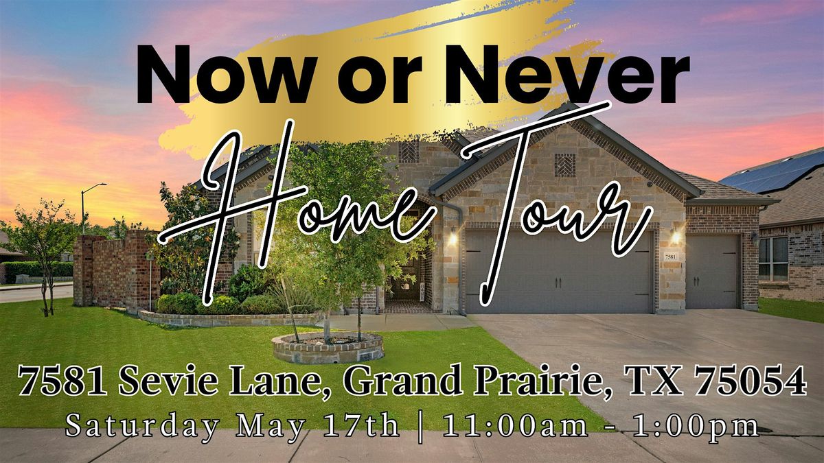 Now or Never Home Tour (Open House) | Event in Grand Prairie | AllEvents