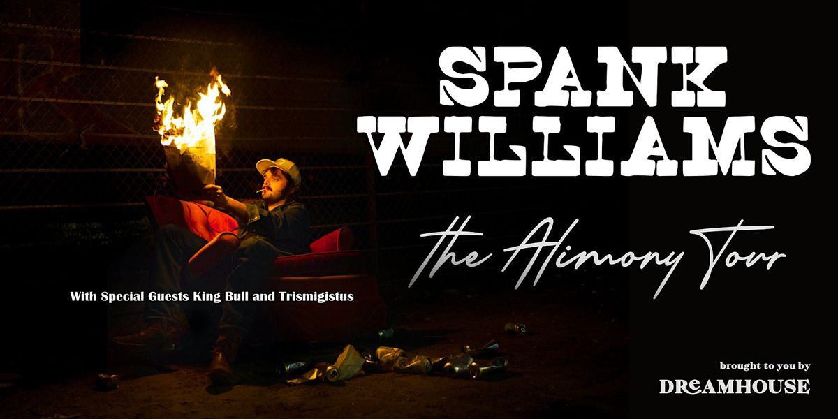 Spank Williams, King Bull, Trismigistus, 30 May | Event in Lethbridge | AllEvents