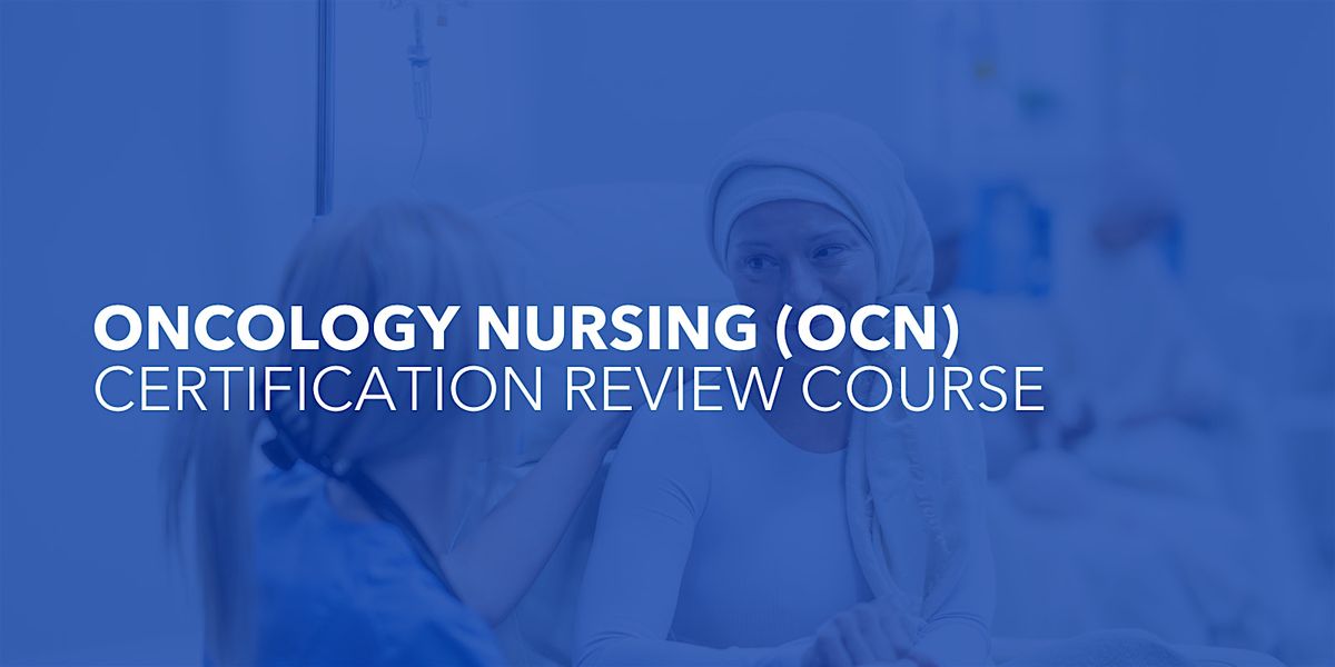 ONCOLOGY NURSING (OCN) CERTIFICATION REVIEW COURSE, 22 August | Event in Lexington | AllEvents
