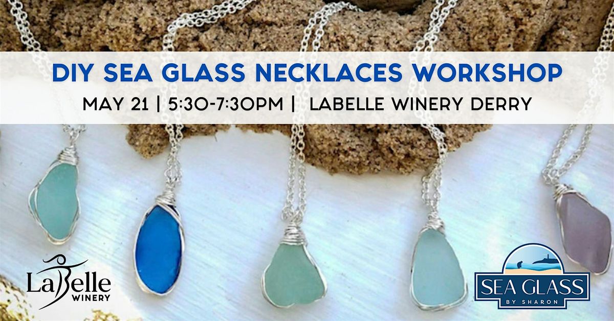 DIY Sea Glass Necklaces Workshop at LaBelle Winery Derry, 21 May | Event in Derry | AllEvents