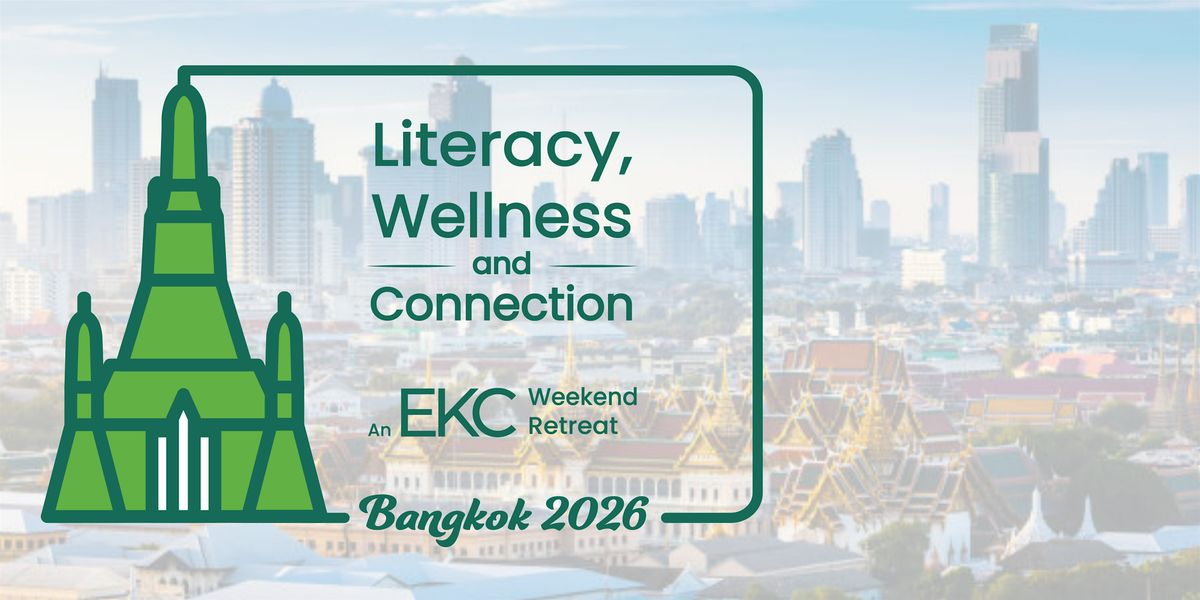 Literacy, Wellness, and Connection: An EKC Global Retreat in Bangkok, 28 February | Event in Khet Watthana