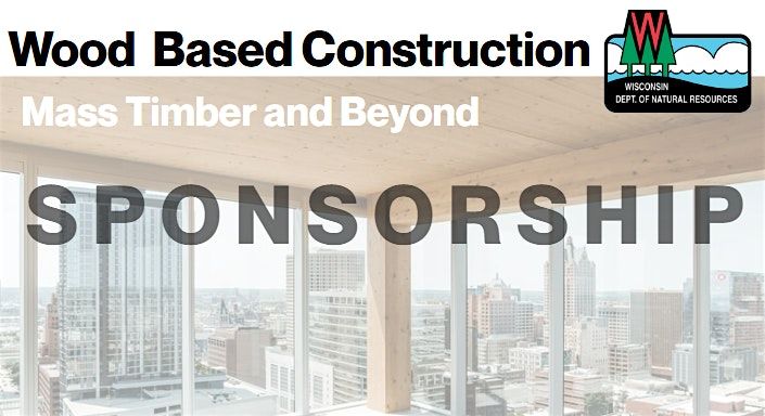 Wood Based Construction: Mass Timber and Beyond- SPONSORSHIP, 23 September | Event in Milwaukee | AllEvents