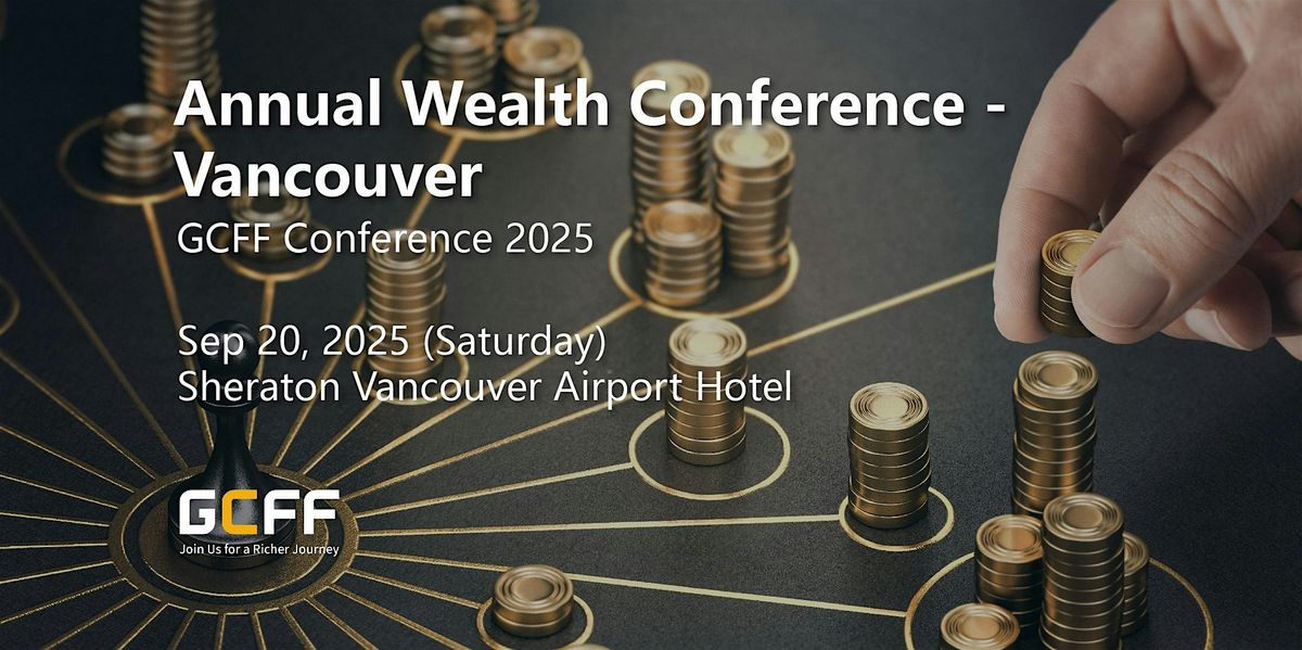 2025 GCFF Annual Wealth Conference – Vancouver, 20 September | Event in Richmond | AllEvents