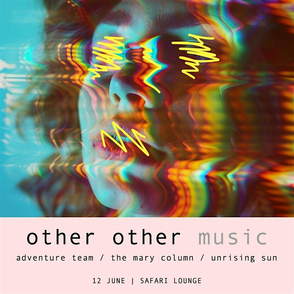 Other Other Music presents: Adventure Team, The Mary Column, Unrising Sun, 12 June | Event in Edinburgh | AllEvents