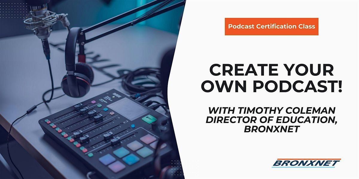 Podcast Certification Master Class (3-Part Series), 5 August | Event in The Bronx | AllEvents