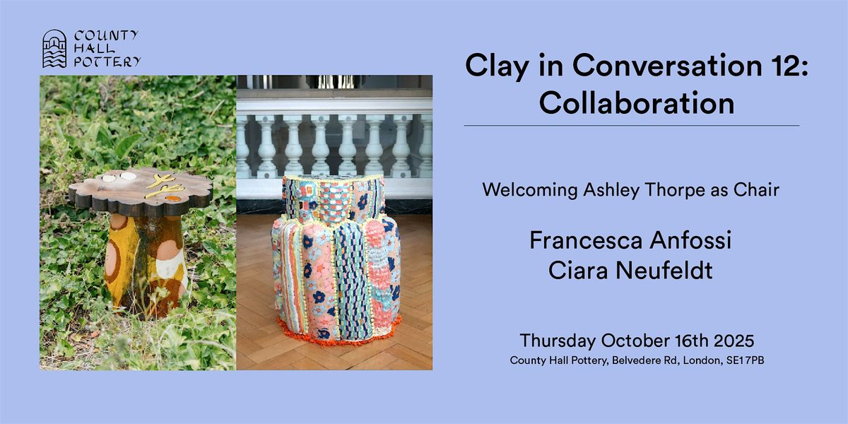 Clay in Conversation 12: Collaboration, 16 October | Event in London | AllEvents