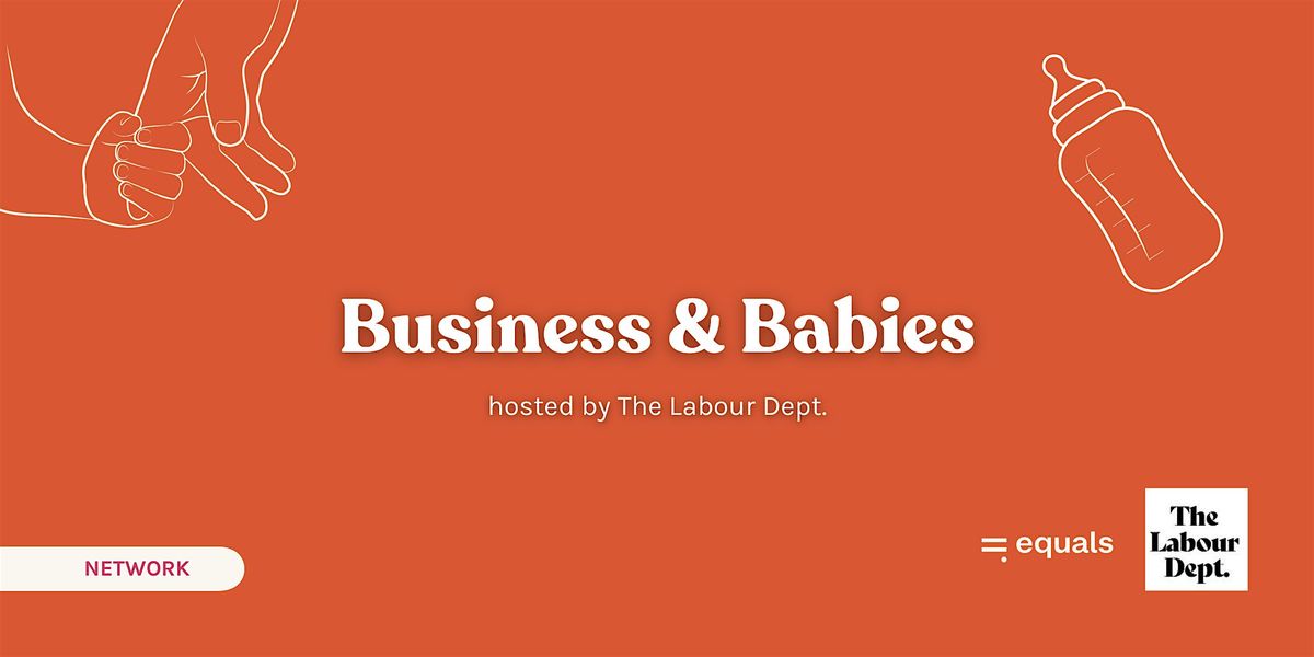 Business & Babies, Equals Amsterdam, 10 January to 14 March AllEvents.in