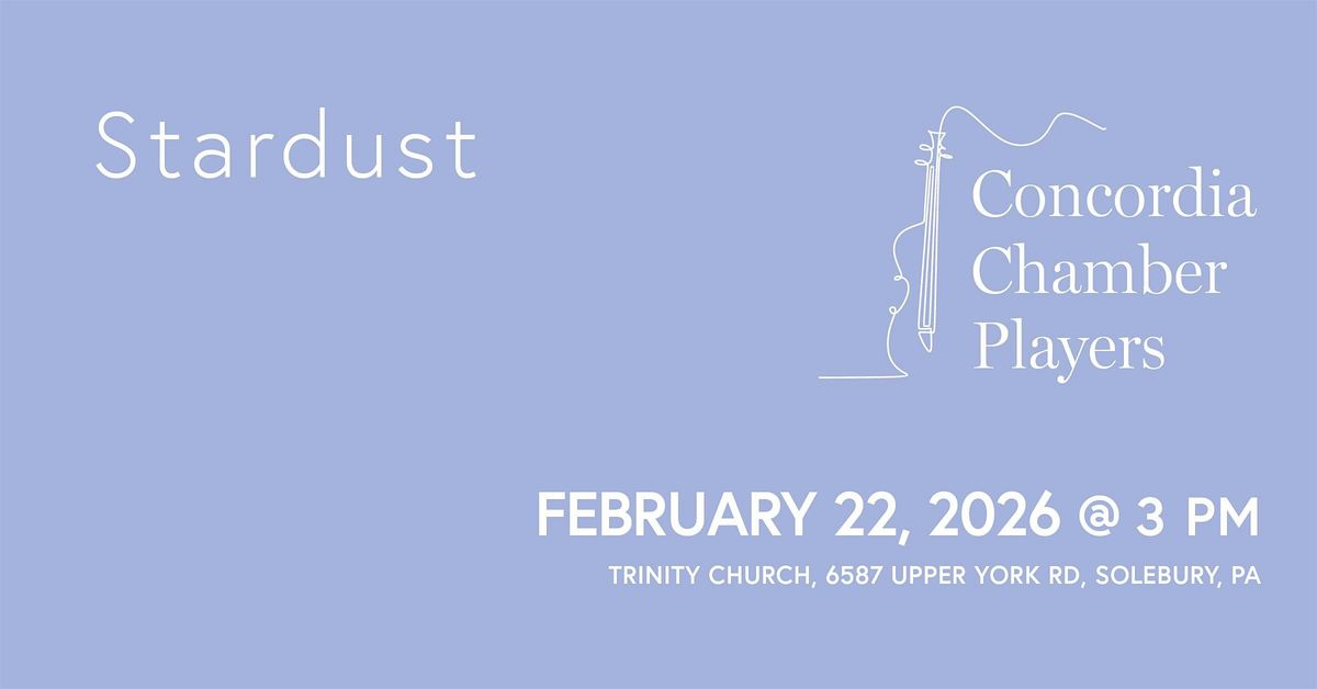 Stardust:  Concordia Chamber Players Concert, 22 February | Event in Solebury | AllEvents