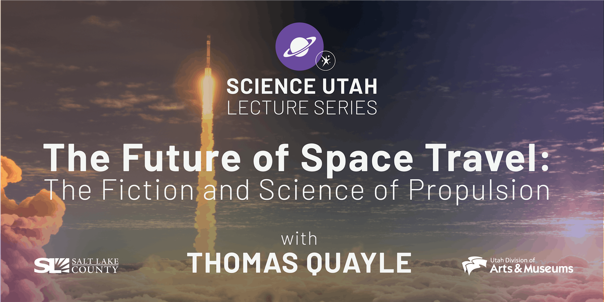 The Future of Space Travel: The Fiction and Science of Propulsion, 8 May | Event in Salt Lake City | AllEvents