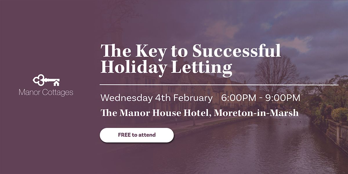 The Key to Successful Holiday Letting, 4 February | Event in Moreton-in-Marsh | AllEvents
