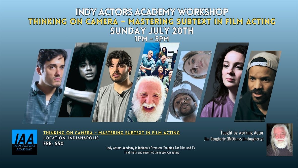 Thinking on Camera – Mastering Subtext in Film Acting, 20 July | Event in Indianapolis | AllEvents