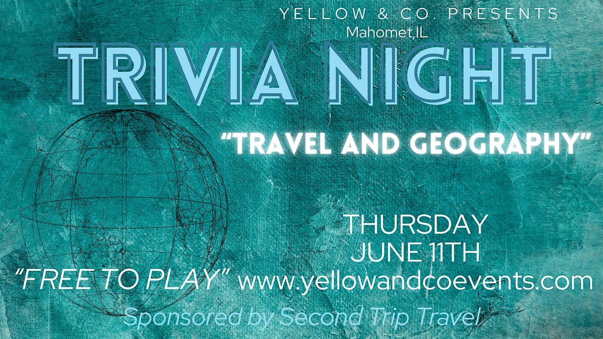 Trivia Night   "Travel and Geography" theme" at Yellow & Co., 11 June | Event in Mahomet