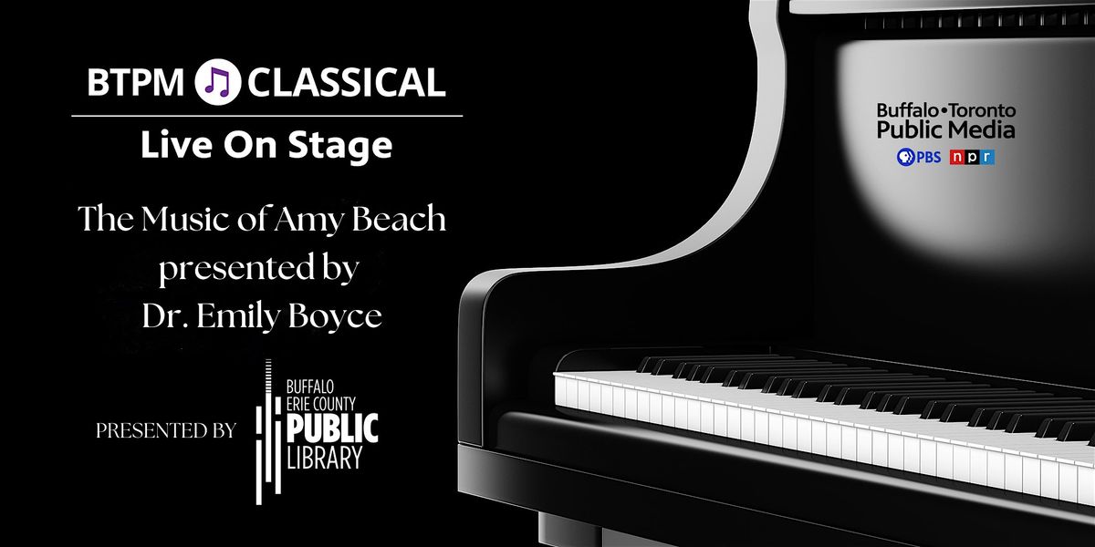 BTPM Classical Live  on Stage #31: The Music of Amy Beach, 27 September | Event in Buffalo | AllEvents