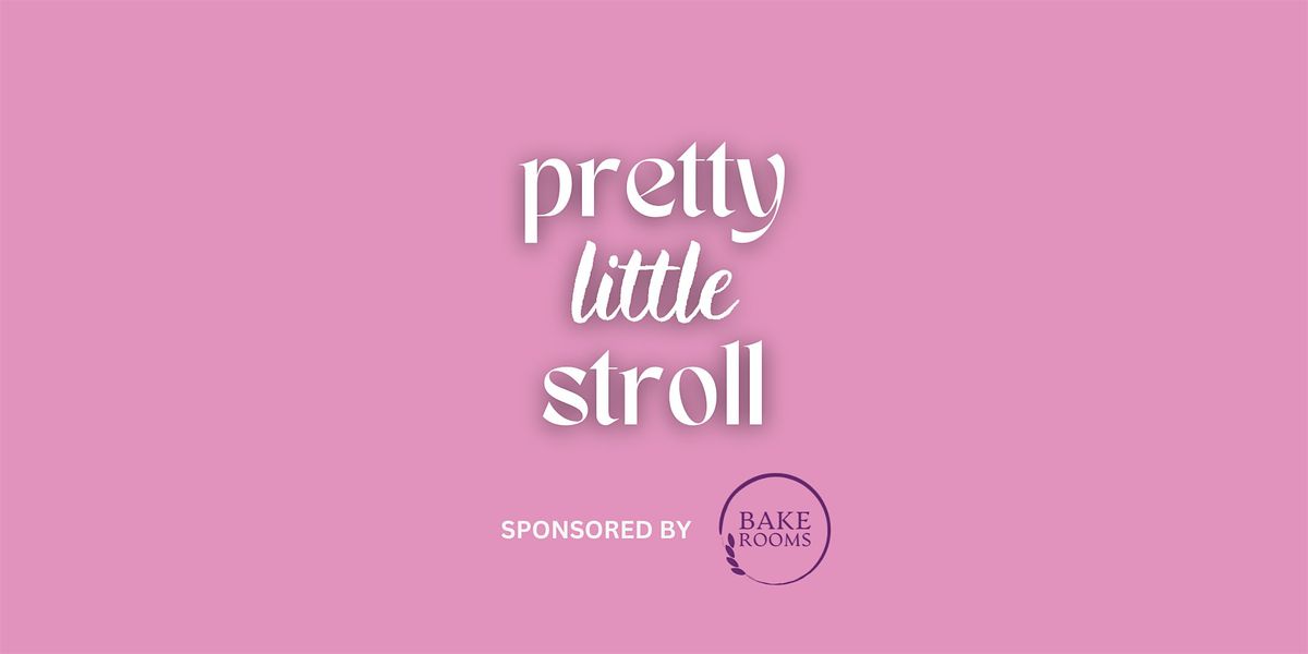 PRETTY LITTLE STROLL X BAKE ROOMS | 10K Steps, 1 November | Event in Birmingham | AllEvents