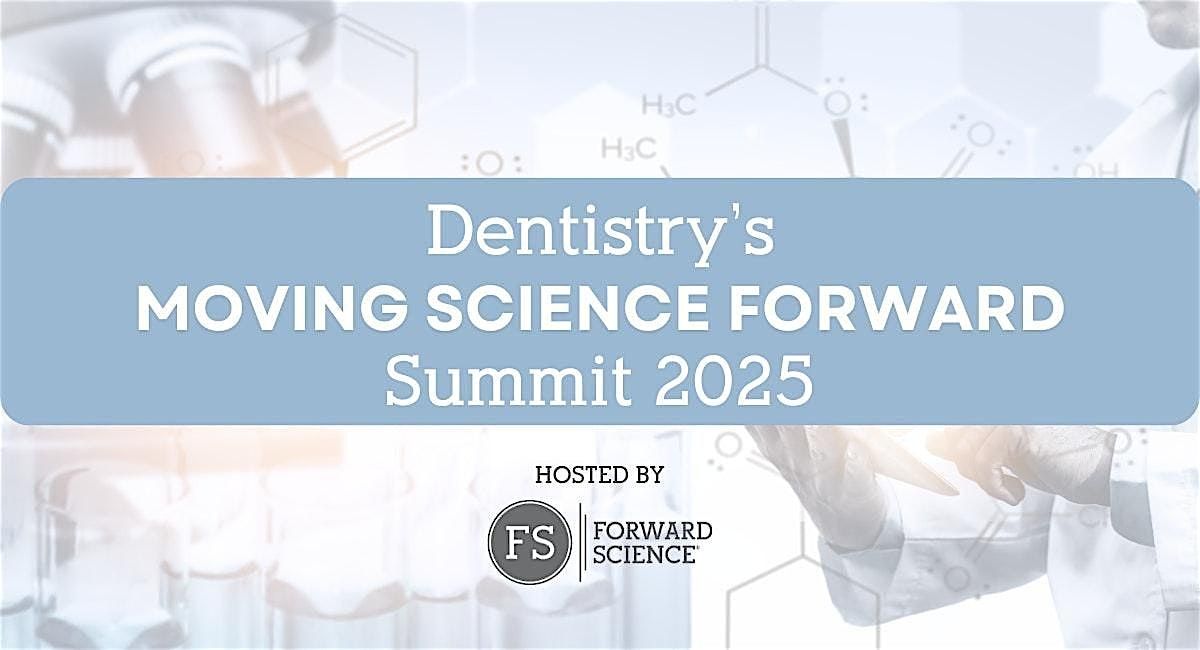 SAVE THE DATE: Dentistry's Moving Science Forward Summit 2025, 15 October | Event in Houston | AllEvents