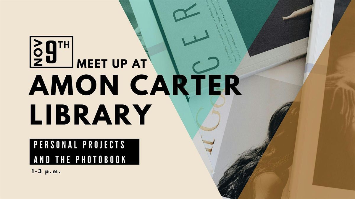 Exploring Personal Projects and the Photobook at The Amon Carter Museum, 9 November | Event in Fort Worth