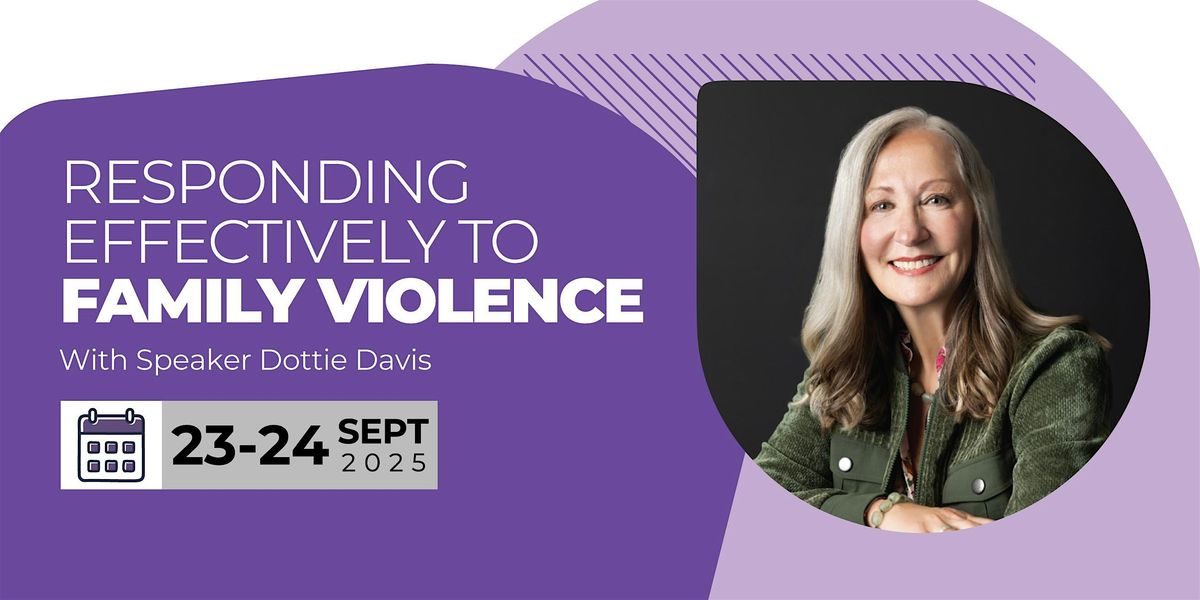 Responding Effectively to Family Violence – Featuring Speaker Dottie Davis, 23 September | Event in Richmond
