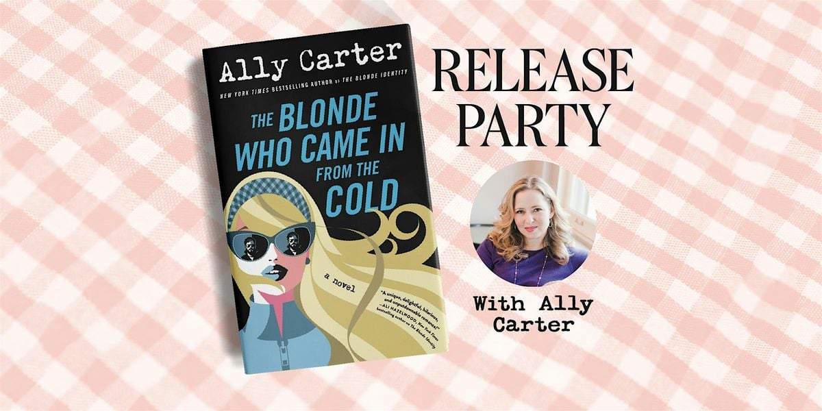 The Blonde Who Came In from the Cold Book Bash with Ally Carter, 11 August | Event in cambridge | AllEvents