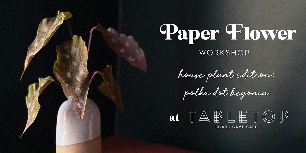 Paper Botanicals Workshop - Polka Dot Begonia, 6 July | Event in Cleveland | AllEvents